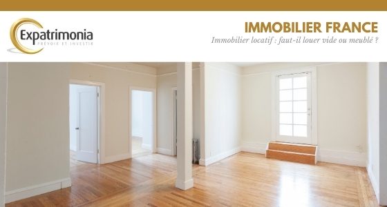Immobilier locatif : faut-il louer vide ou meublé ?