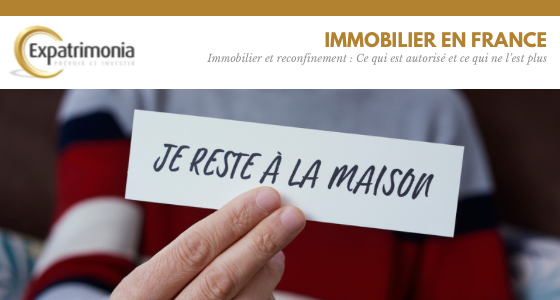 Immobilier et reconfinement : Ce qui est autorisé et ce qui ne l’est plus